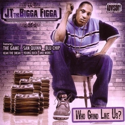 JT The Bigga Figga - Who Grind Like Us